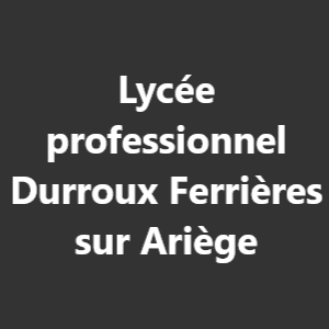 Lycée professionnel Durroux Ferrières sur Ariège